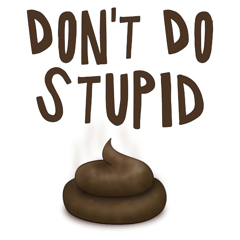 Ne fais pas de merde stupide - fun4m3