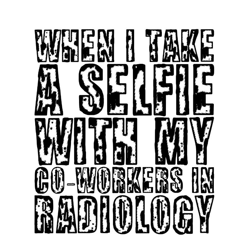 When I Take A Selfie In Radiology 2