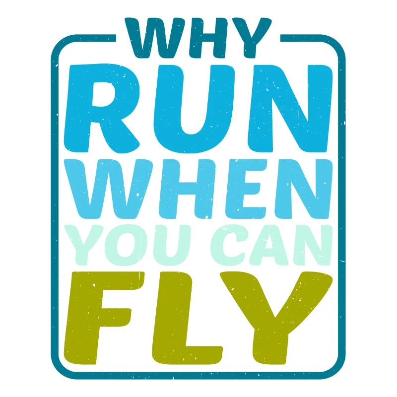 Why Run When You Can Fly 5
