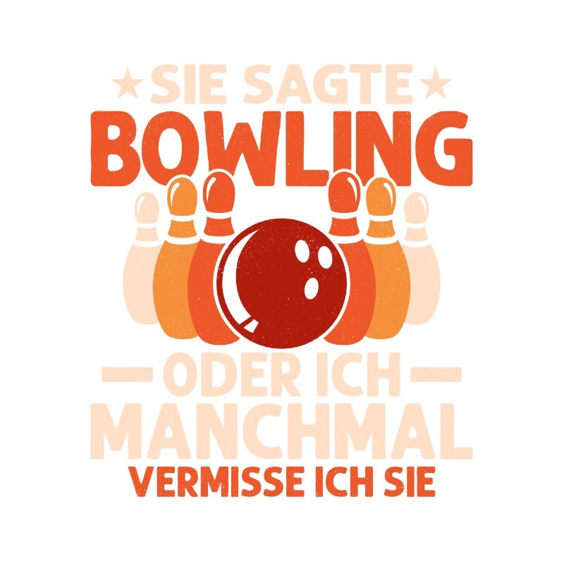 Sie sagte Bowling oder ich Manchmal vermisse ich s