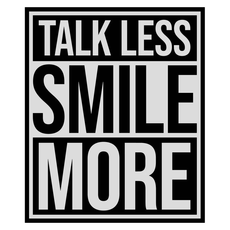 talk less smile more