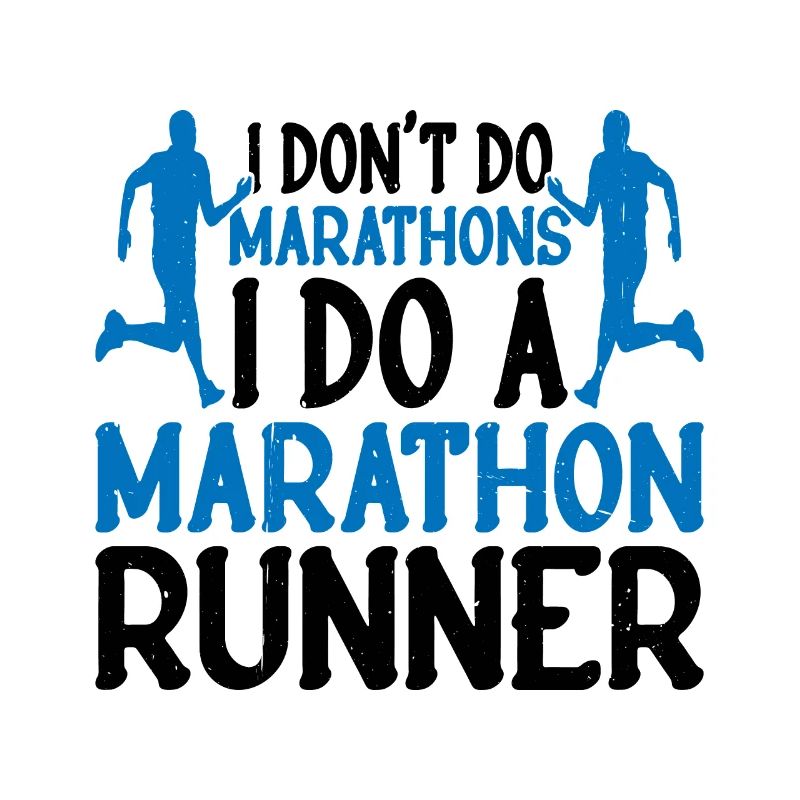 I Don't Do Marathons, I Do A Marathon Runner