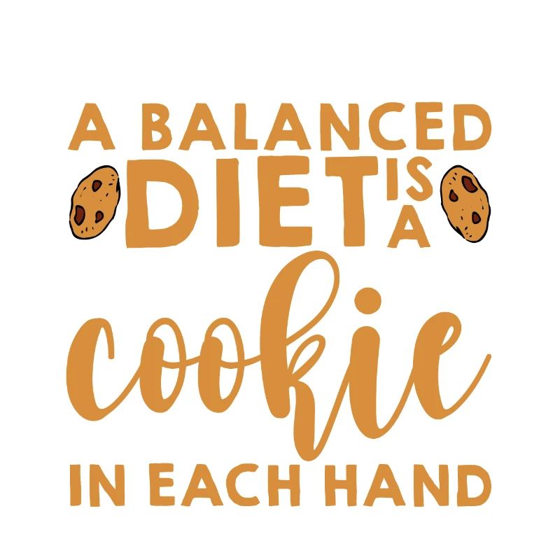 A balanced diet is a cookie in each hand 4