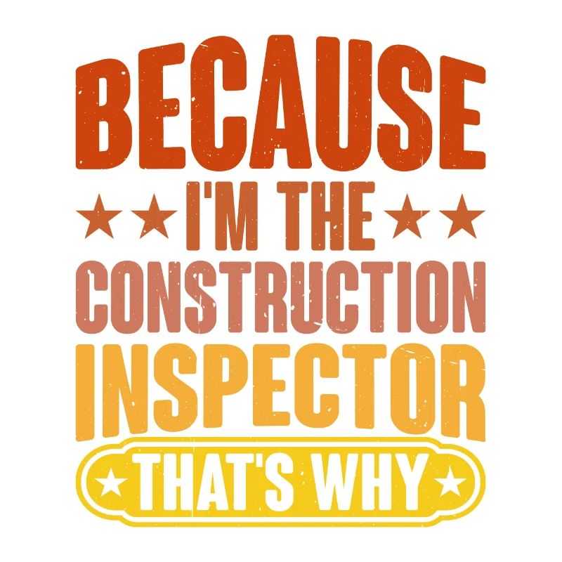 Parce que je suis l’inspecteur en construction, c’est pourquoi