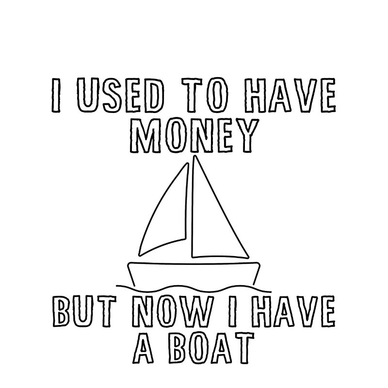 J’avais de l’argent mais maintenant j’ai un bateau 4