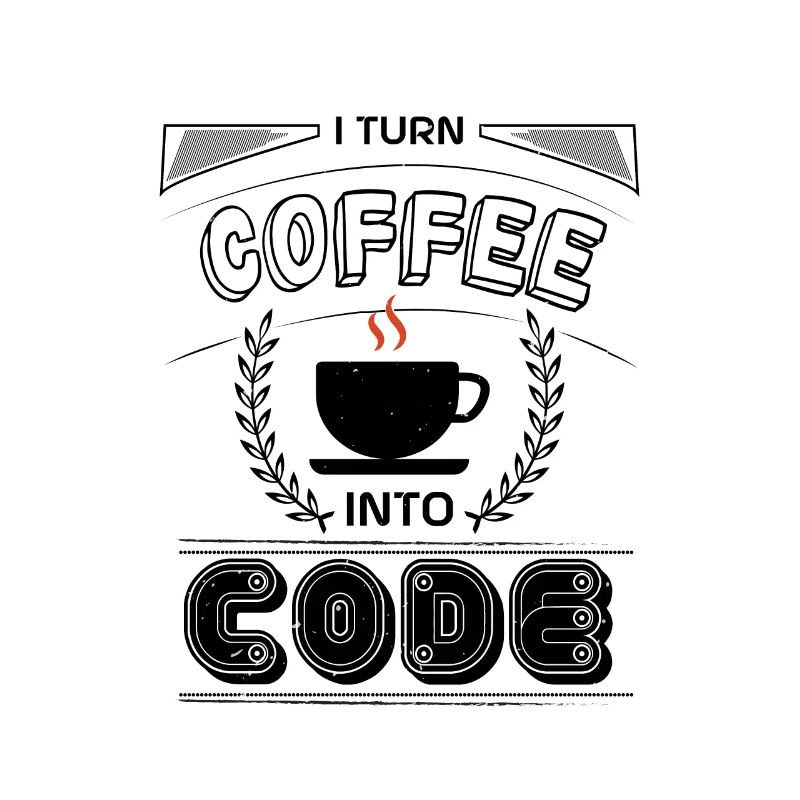 I TURN COFFEE INTO CODE