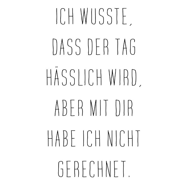 Ich Wusste Dass Der Tag Hässlich Wird