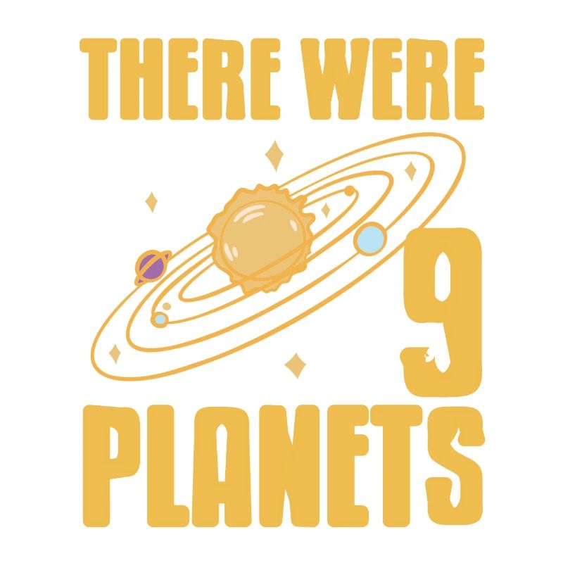 There Were 9 Planets Funny Pluto Never Forget