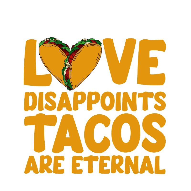 L’amour déçoit, les tacos sont éternels 4