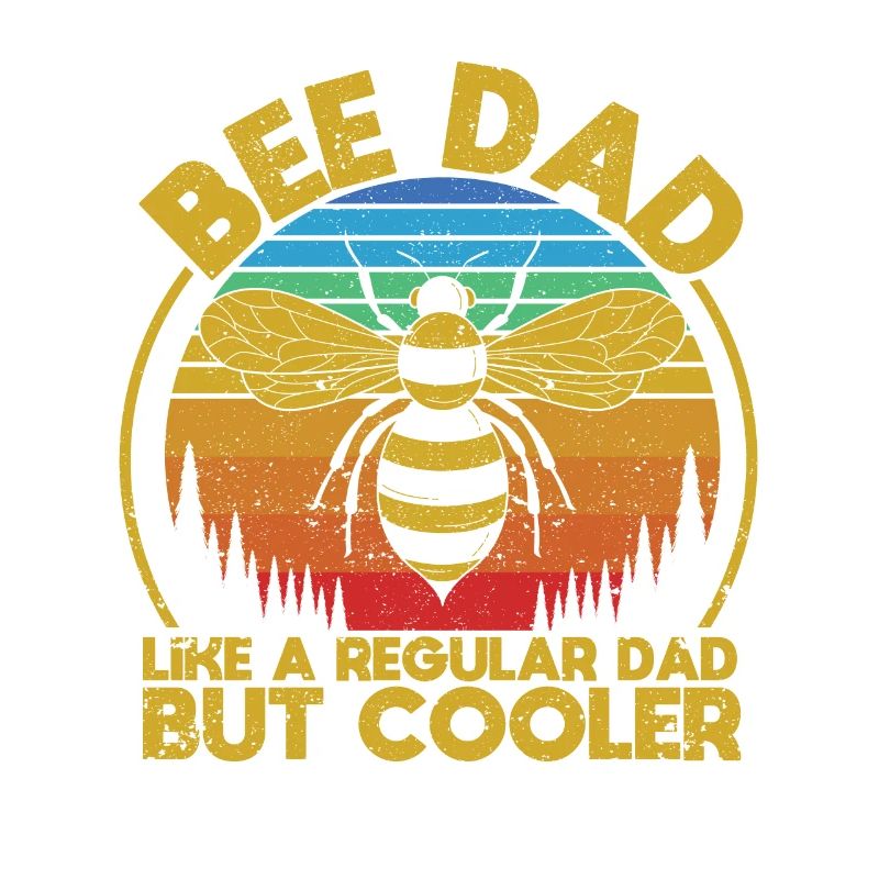 Bee daddy like a normal daddy, but a cool dad