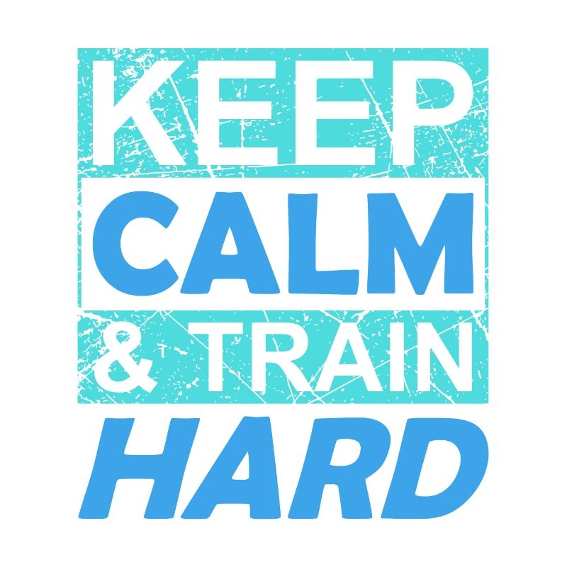 keep calm and train hard