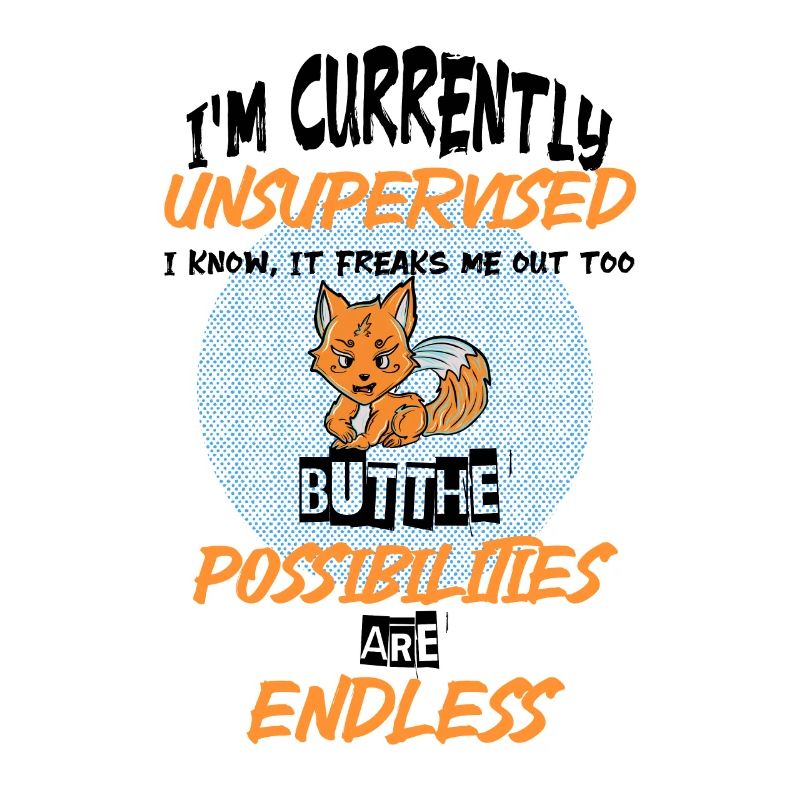 I am currently unsupervised 1