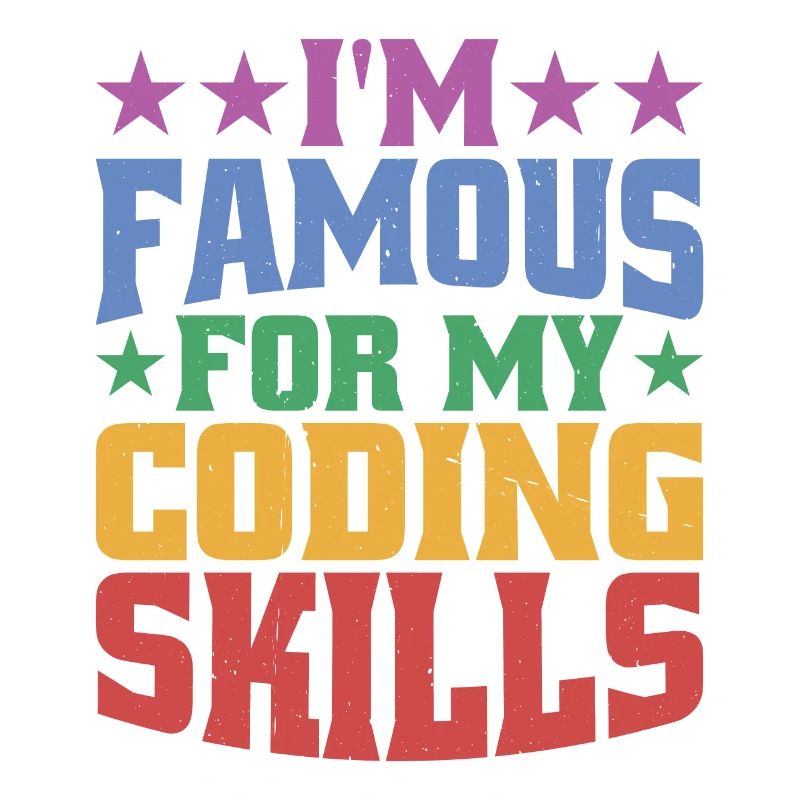 I'm Famous For My Coding Skills