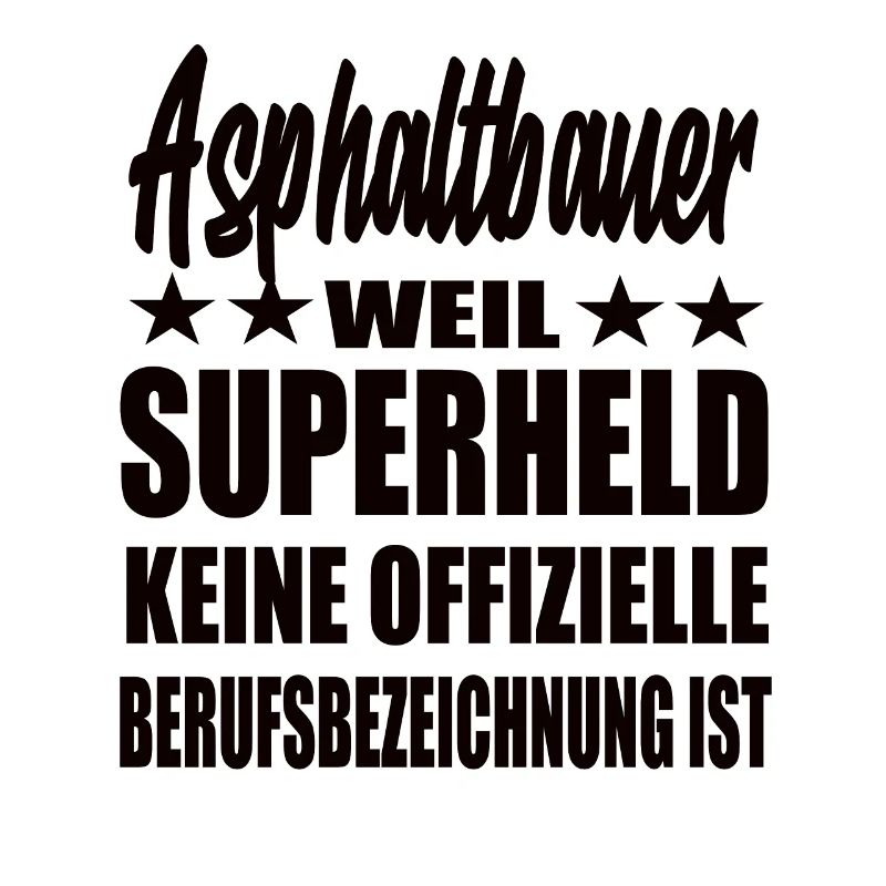 Asphaltbauer Superheld Spruch