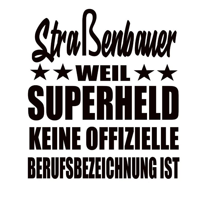 Straßenbauer Superheld Spruch