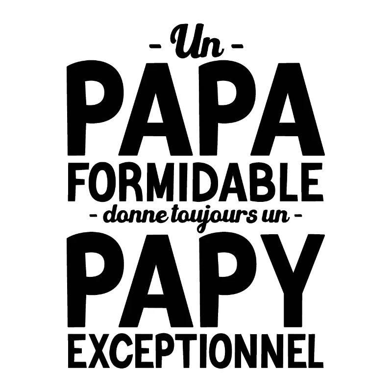 Papa formidable, papy exceptionnel