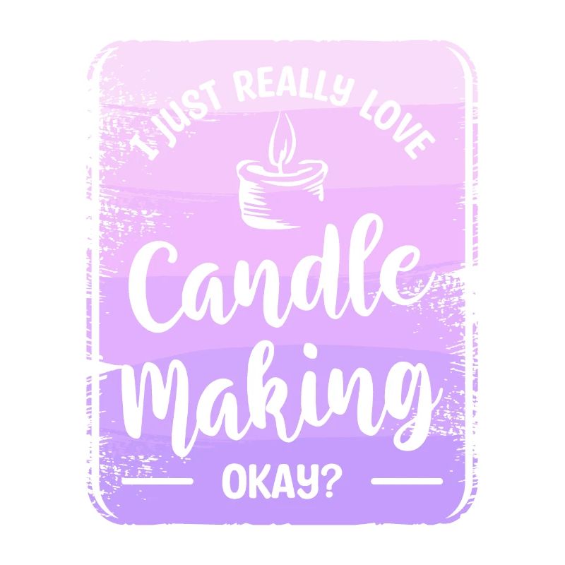 I Just Really Love Candle Making Okay Craft