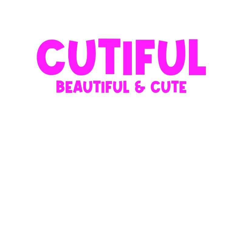 Cutiful My Blend Between Cute and Beautiful