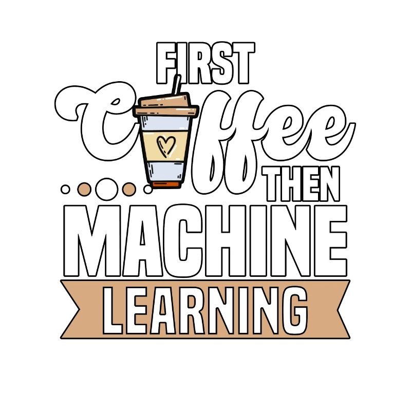 First Coffee Then Machine Learning for