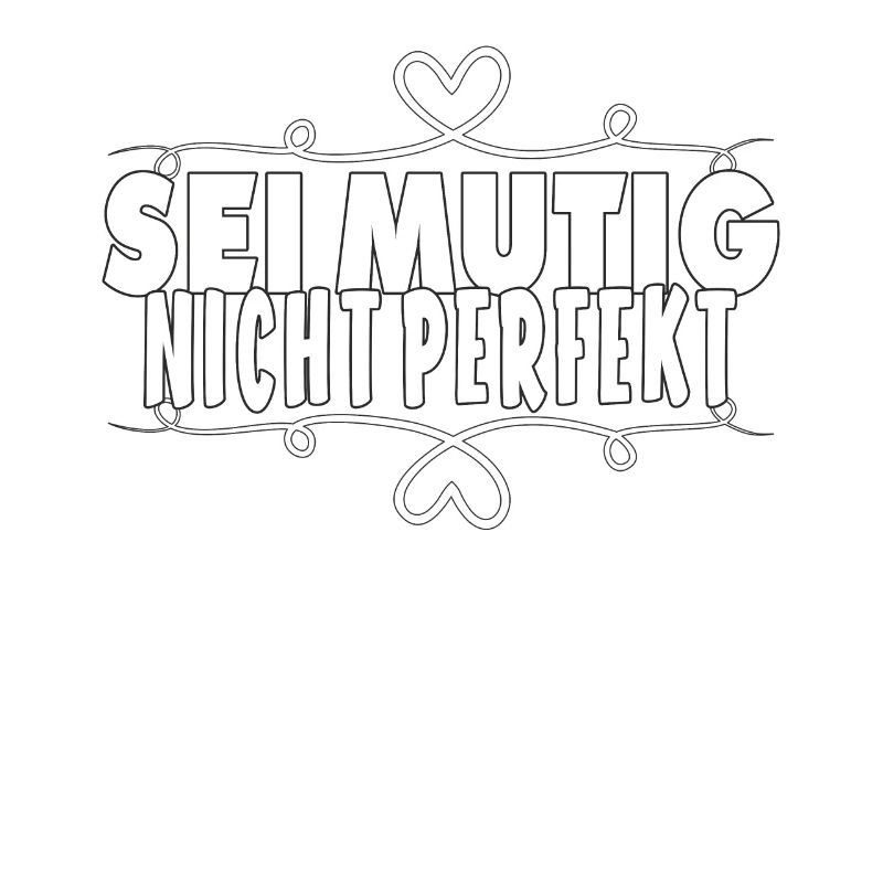 SEI MUTIG NICHT PERFEKT