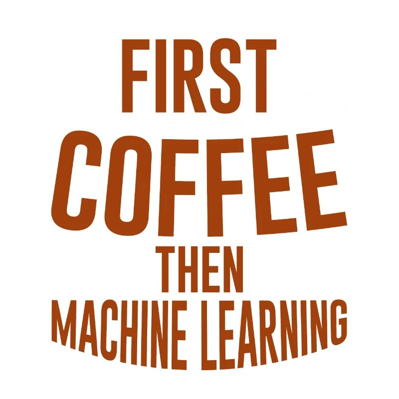 First Coffee Then Machine Learning 2