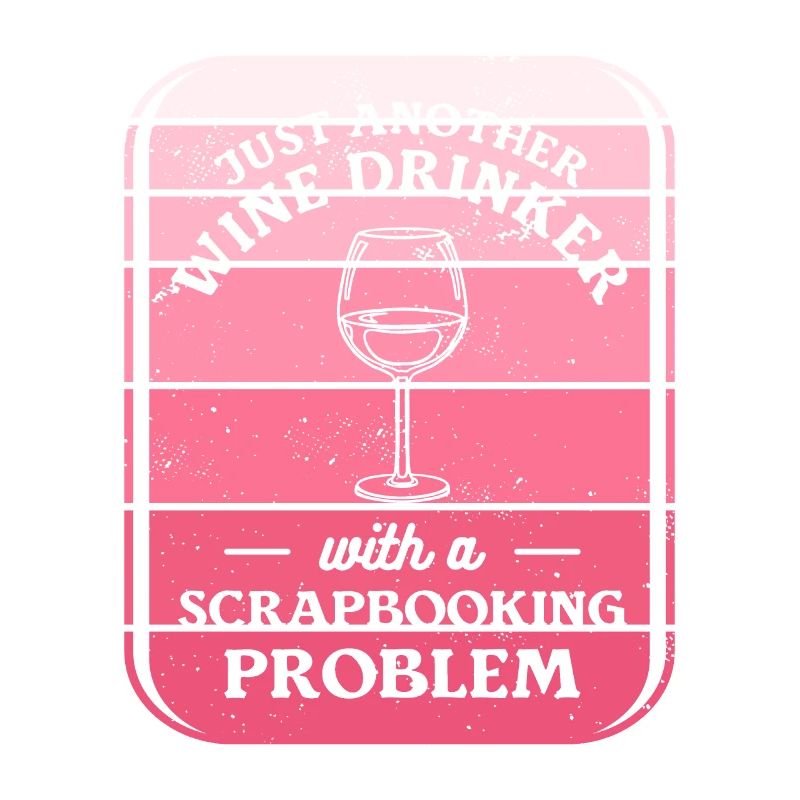 Just Another Wine Drinker With A Scrapbooking