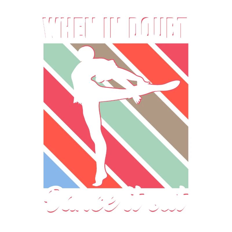 When In Doubt Dance It Out for Dancers Dancing
