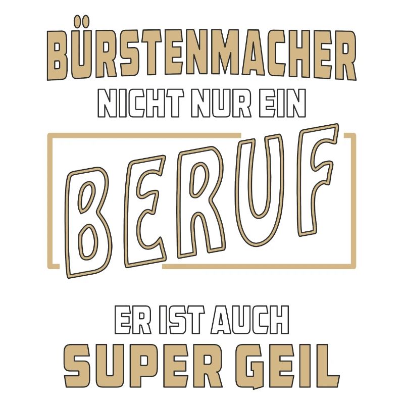 BÜRSTENMACHER NICHT NUR EIN BERUF