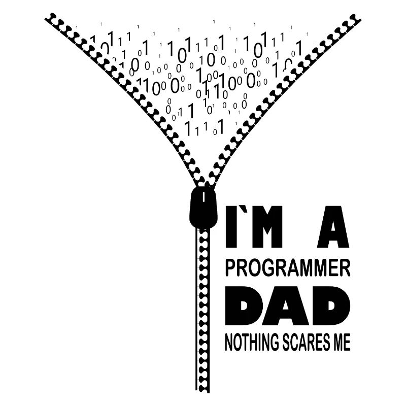 I'm a Programmer Dad Nothing Scares Me