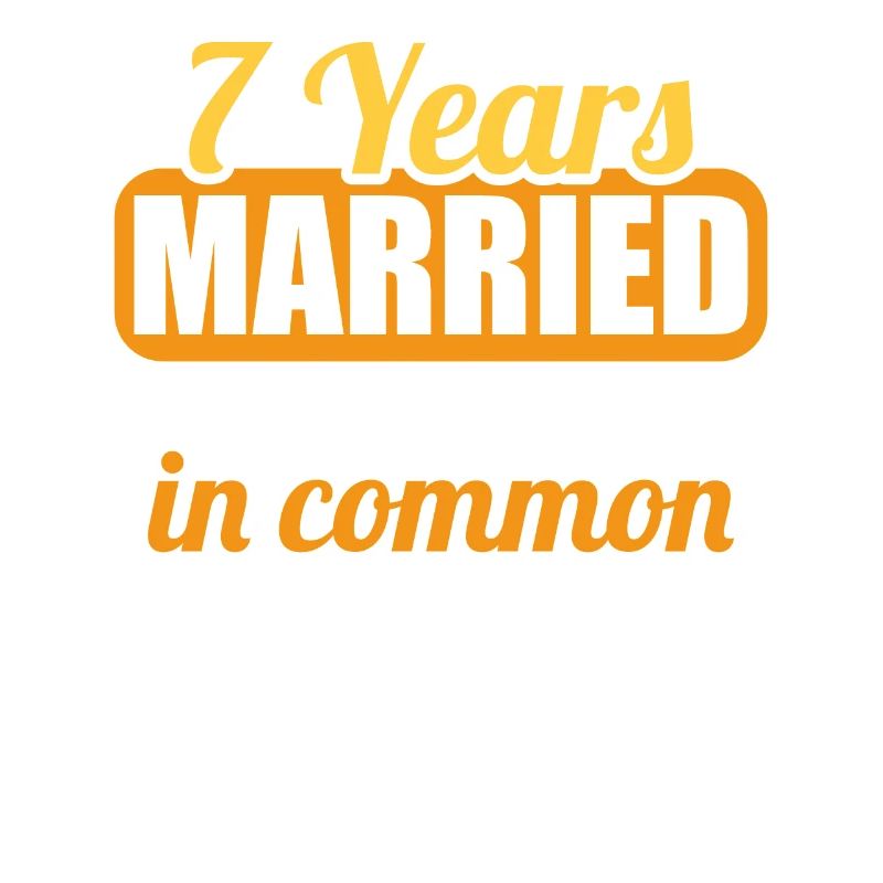 We have a lot in common 7th wedding anniversary
