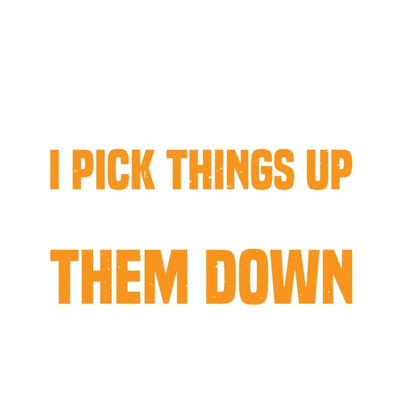 I Pick Things Up And Put Them Down 29