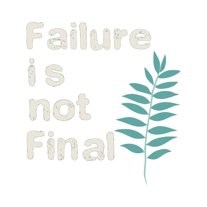 FAILURE IS NOT FINAL 01