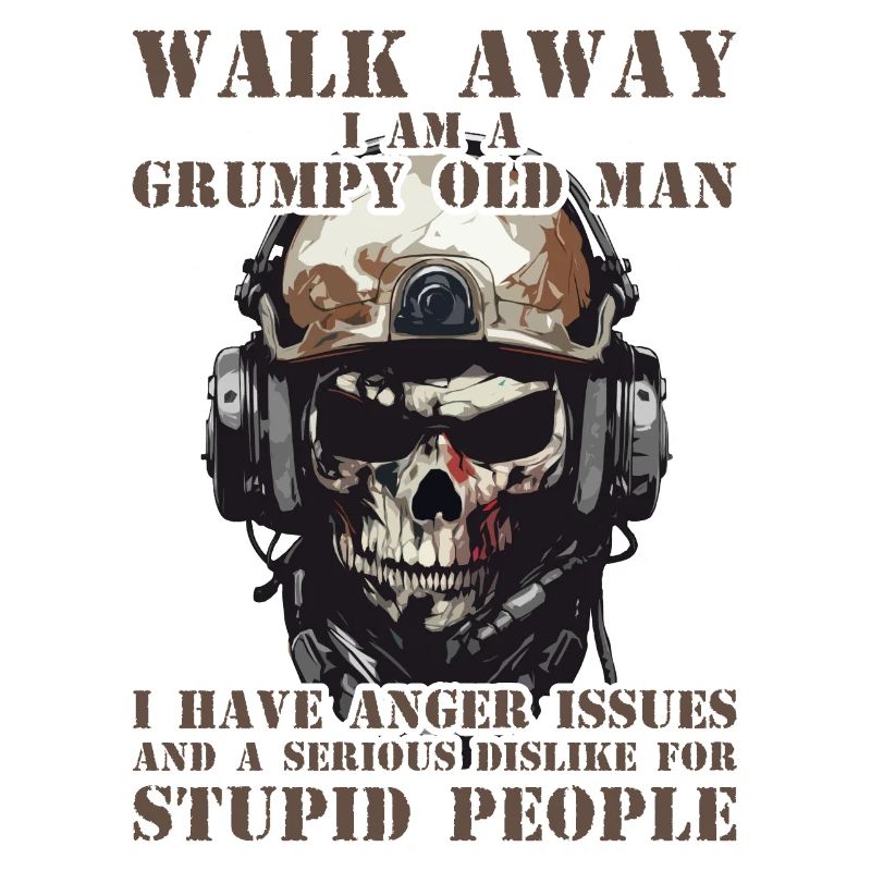 Walk Away I Am A Grumpy Old Man Veteran Dad