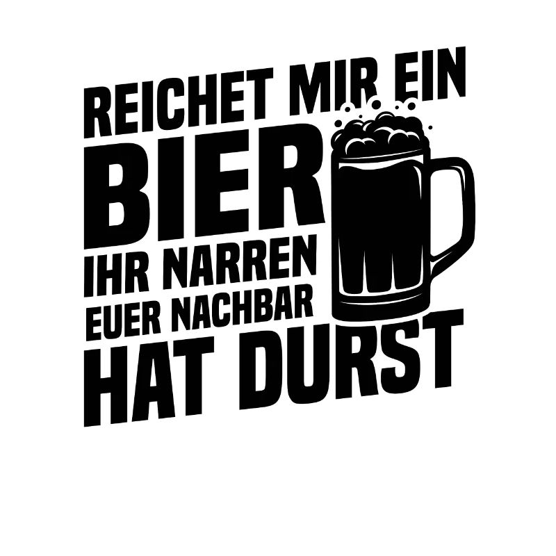 Reichet mir ein bier, Nachbar hat durst