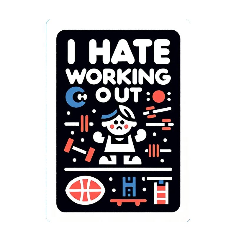 I Hate Working Out 5