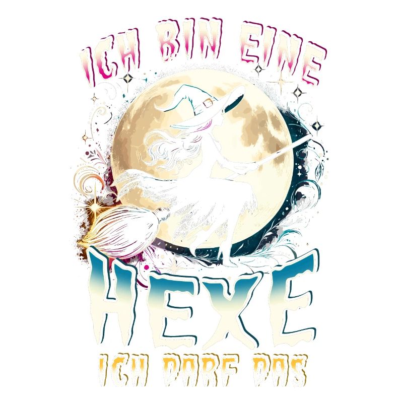 Ich Bin Eine Hexe Ich Darf Das