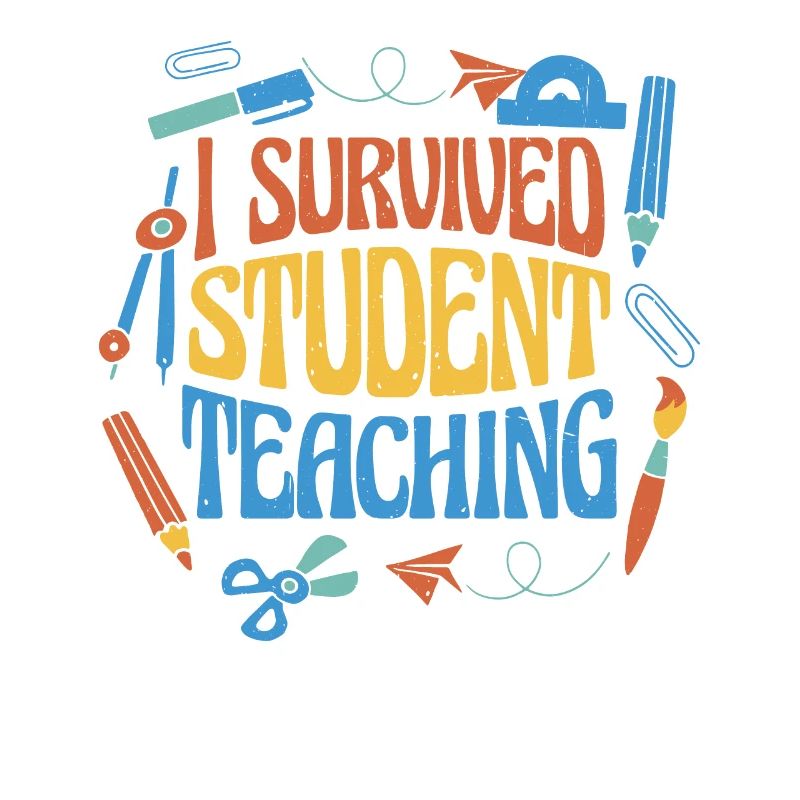 I Survived Student Teaching 6
