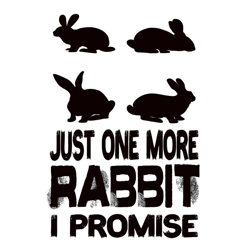 Just One More Rabbit I Promise Rabbit Rabbit Breeding