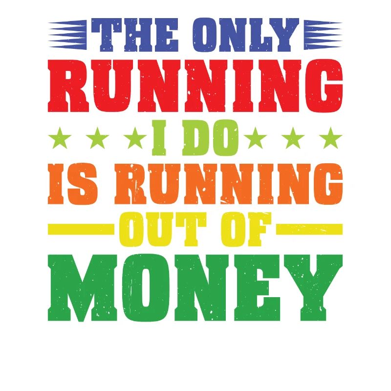 La seule chose que je fais, c’est de manquer d’argent