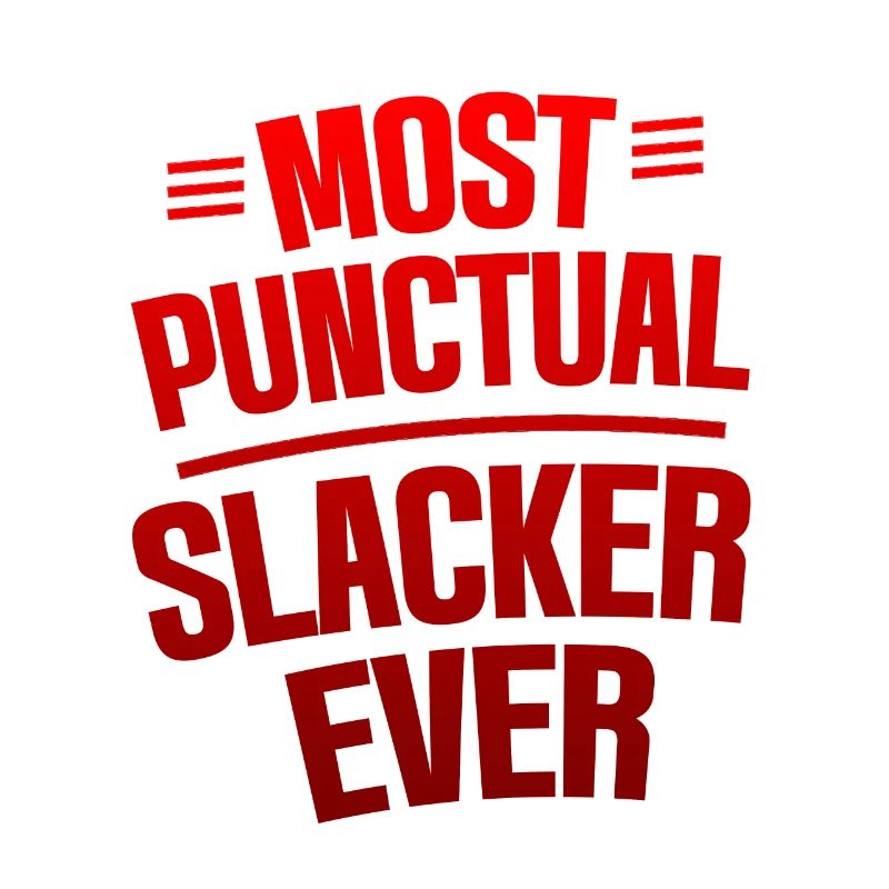 Most Punctual Slacker Ever 4