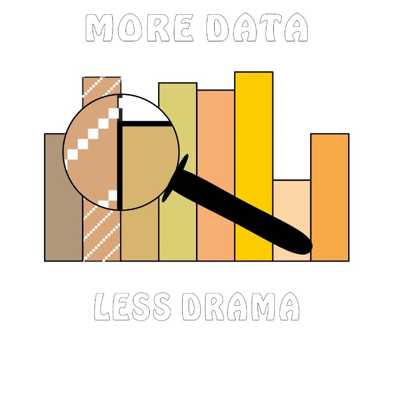 MORE DATA LESS DRAMA