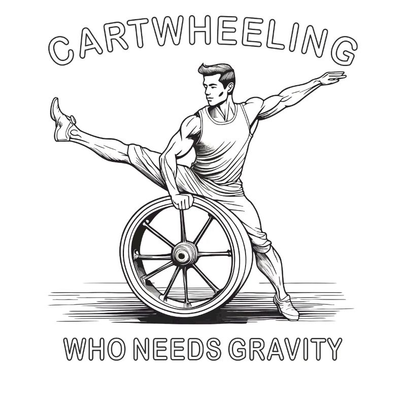 CARTWHEELING WHO NEEDS GRAVITY