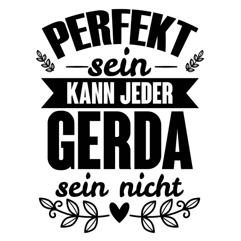 Gerda - Perfekt Sein Kann Jeder Gerda Sein Nicht