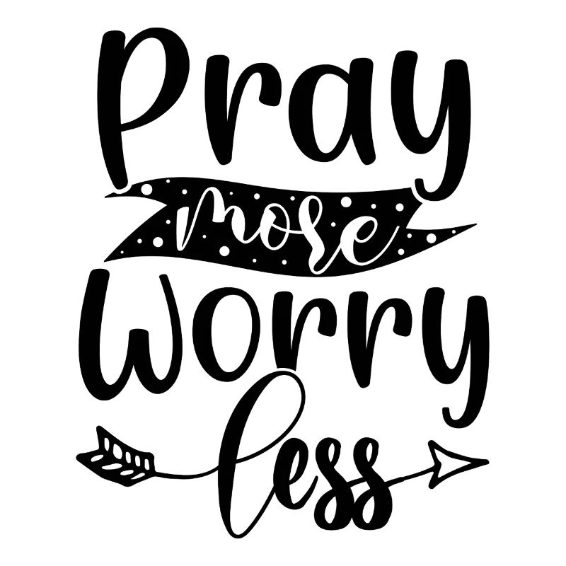 Pray more, worry less