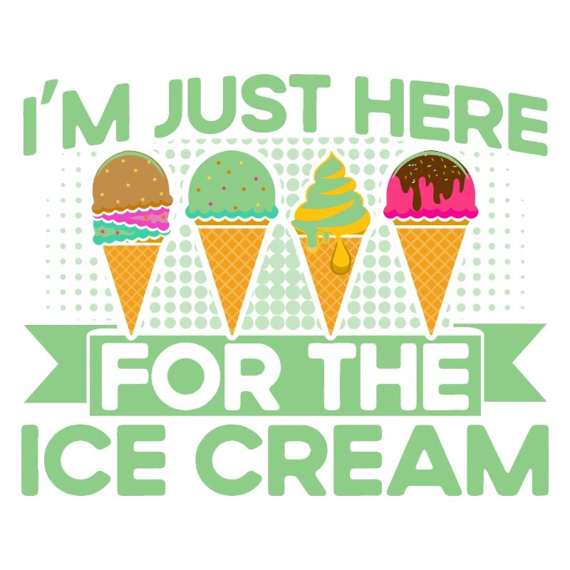 Ich bin nur wegen der Eiscreme hier Eiscreme Gesch