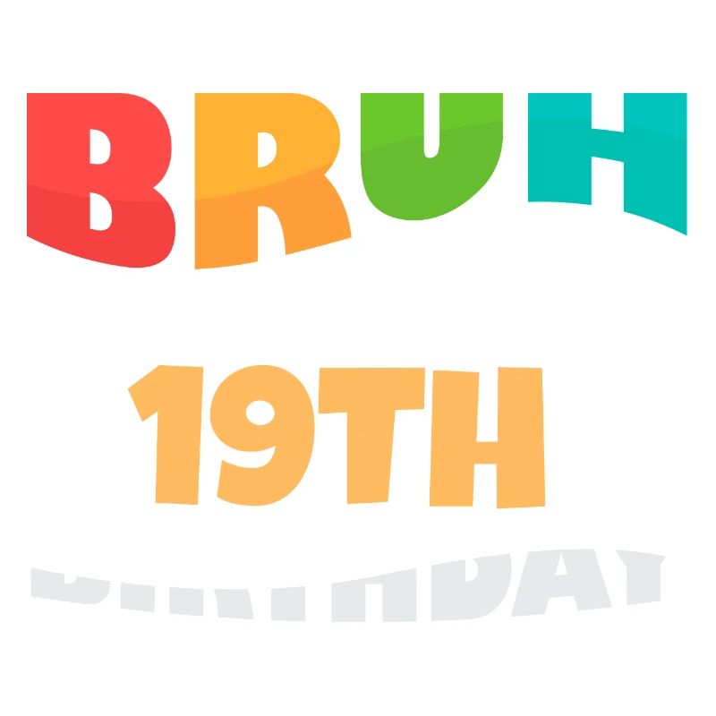 Bruh C’est mon 19e anniversaire dix-neuvième anniversaire