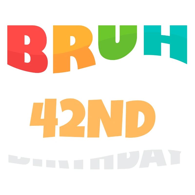 Bruh c’est mon 42e anniversaire quarante deuxième anniversaire