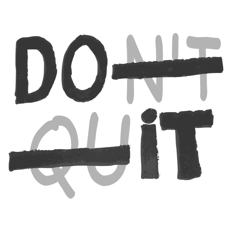 DON'T QUIT - DO IT