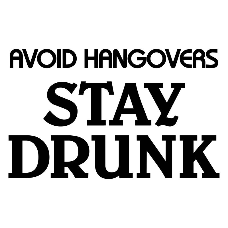 Avoid Hangovers stay drunk
