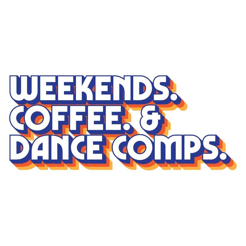 Weekends Coffee And Dance Comps Dance Mom Dancer